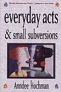 Everyday Acts and Small Subversions: Women Reinventing Family, Community, and Home