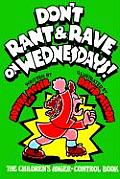 Dont Rant & Rave on Wednesdays The Childrens Anger Control Book