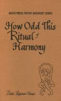 How Odd This Ritual of Harmony