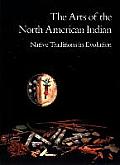 Arts of the North American Indian Native Traditions in Evolution