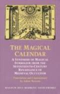 The Magical Calendar: A Synthesis of Magial Symbolism from the Seventeenth-Century Renaissance of Medieval Occultism