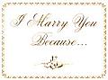 I Marry You Because. . .