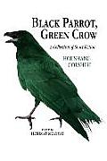 Black Parrot, Green Crow