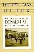Day I Was Older On the Poetry of Donald Hall