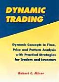 Dynamic Trading Dynamic Concepts in Time Price & Pattern Analysis with Practical Strategies for Traders & Investors