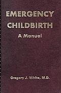 Emergency Childbirth A Manual