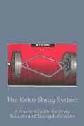 The Kelso Shrug System: A Practical Guide for Body Builders and Strength Athletes