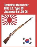 Technical Manual for Rifle U.S. Type 99 Japanese Cal .30-06: (Korean War Reprint)
