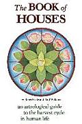 Book of Houses An Astrological Guide to the Harvest Cycle in Human Life