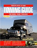 Trailer Life's Ten-Year Towing Guide for Model Years 1999-2008 (Trailer Life's 10 Year Towing Guide)