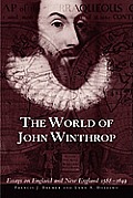 The World of John Winthrop: England and New England, 1588-1649