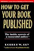 How to Get Your Book Published: The Inside Secrets of a Successful Author