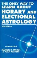 Only Way To Learn About Horary & Electional Astrology Volume VI