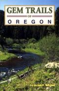 Gem Trails Of Oregon: Revised Second Edition
