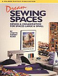 Dream Sewing Spaces Design & Organization for Spaces Large & Small