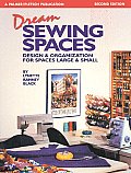 Dream Sewing Spaces: Design & Organization for Spaces Large & Small
