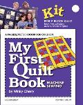 My First Quilt Book Kit: Machine Sewing [With 5 Quilt Plans, 4 Patch Templates]