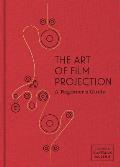 Art of Film Projection A Beginners Guide