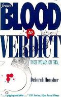 From Blood To Verdict Three Women On T