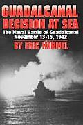 Guadalcanal: Decision at Sea, the Naval Battle of Guadalcanal, November 13-15, 1942