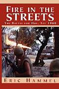 Fire in the Streets: The Battle for Hue, TET 1968