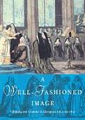 A Well-Fashioned Image: Clothing and Costume in European Art, 1500-1850
