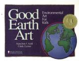 Good Earth Art Environmental Art for Kids