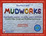 Mudworks Bilingual Edition-Edici?n Biling?e: Experiencias Creativas Con Arcilla, Masa Y Modelado Volume 4
