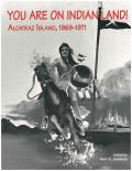 You Are on Indian Land: Alcatraz Island, 1969-1971