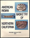 American Indian Basketry of Northern California Catalog for the exhibition of American Indian Basketry of Northern California from the permanent Collection December 12 1989 to December 30 1990