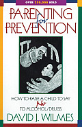 Parenting for Prevention How to Raise a Child to Say No to Alcohol Drugs