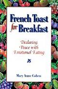 French Toast for Breakfast Declaring Peace with Emotional Eating