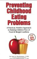 Preventing Childhood Eating Problems A Practical Positive Approach to Raising Kids Free of Food & Weight Conflicts
