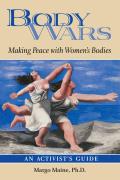 Body Wars Making Peace with Womens Bodies an Activists Guide