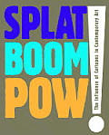 Splat Boom POW The Influence of Cartoons in Contemporary Art