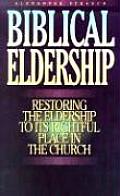Biblical Eldership Booklet: Restoring Eldership to Rightful Place in Church