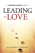 Christian Leaders Guide To Leading With Lov