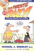Yes Your Parents Are Crazy A Teen Survival Guide