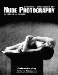 Creative Techniques for Nude Photography In Black & White