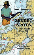 Secret Spots--Tampa Bay to Cedar Key: Tampa Bay to Cedar Key: Florida's Best Saltwater Fishing Book 1