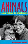 Animals Our Return To Wholeness