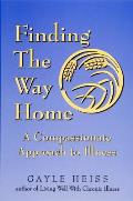 Finding the Way Home A Compassionate Approach to Illness