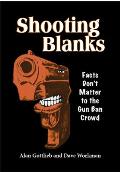 Shooting Blanks Facts Dont Matter to the Gun Ban Crowd