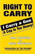 Right to Carry I Carry a Gun a Cop Is Too Heavy