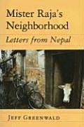 Mister Rajas Neighborhood Letters from Nepal