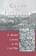 Clash of Loyalties: A Border County in the Civil War