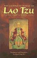 Complete Works of Lao Tzu Tao Teh Ching & Hua Hu Ching