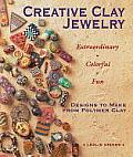 Creative Clay Jewelry Extraordinary Colorful Fun Designs to Make from Polymer Clay