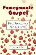 Pomegranate Gospel Bible Revivals For Secular Tastes
