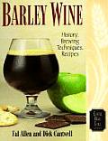 Barley Wine History Brewing Techniques Recipes